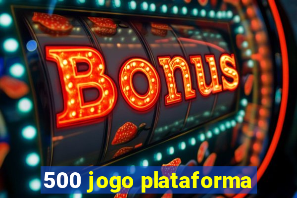 500 jogo plataforma