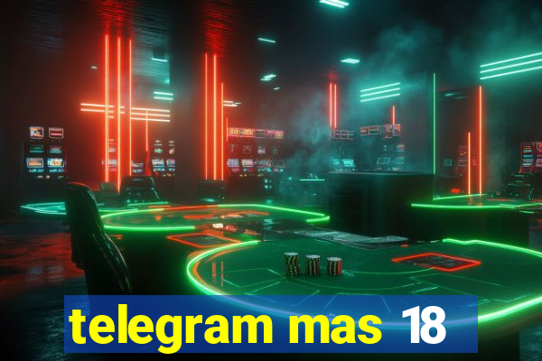 telegram mas 18