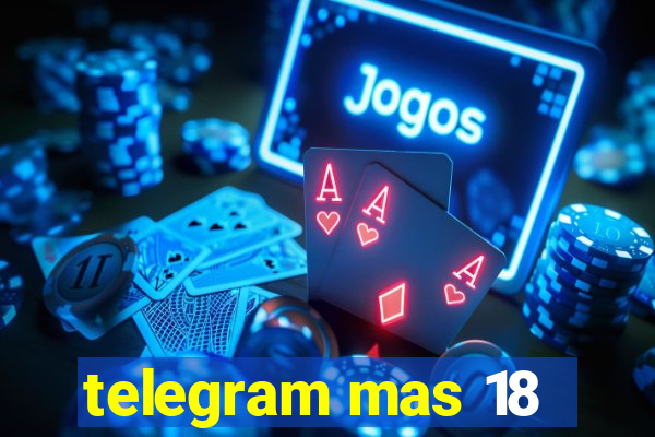 telegram mas 18