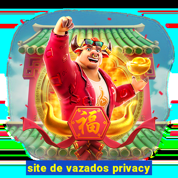 site de vazados privacy