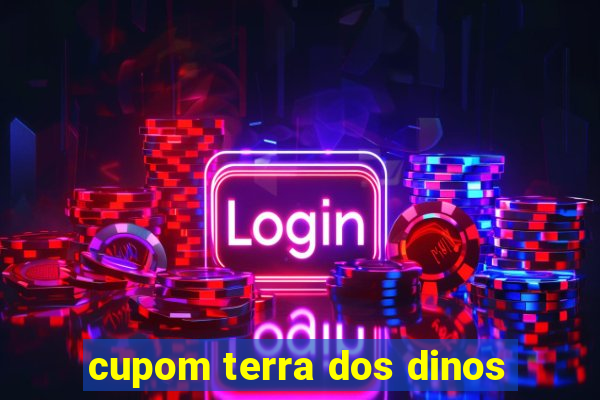 cupom terra dos dinos