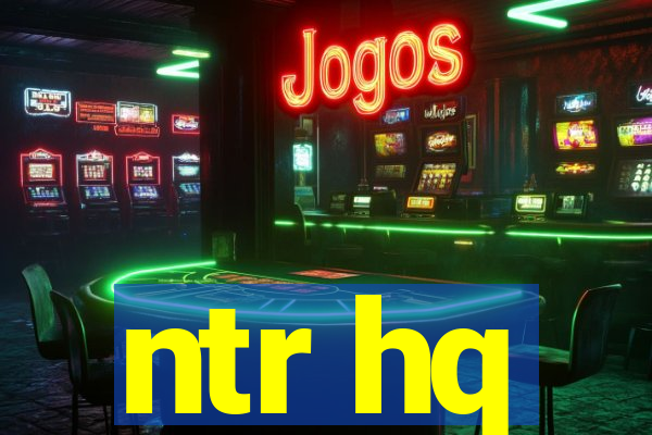 ntr hq