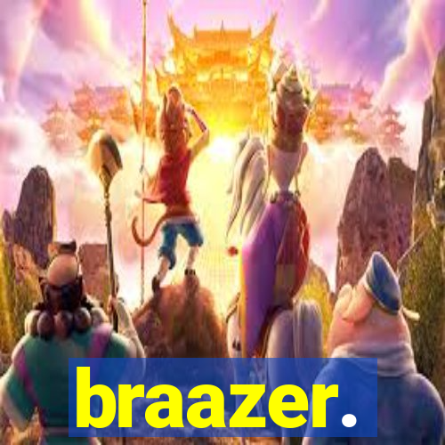 braazer.