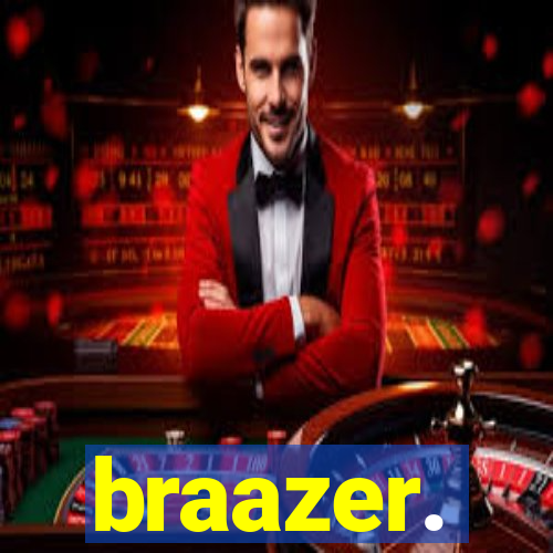 braazer.