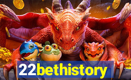 22bethistory