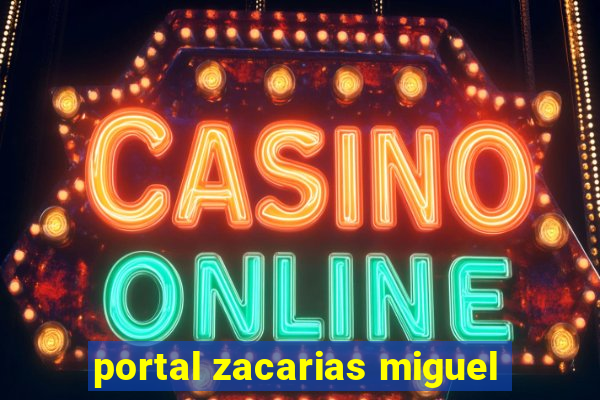 portal zacarias miguel