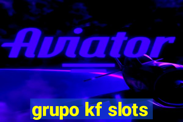 grupo kf slots