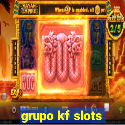 grupo kf slots