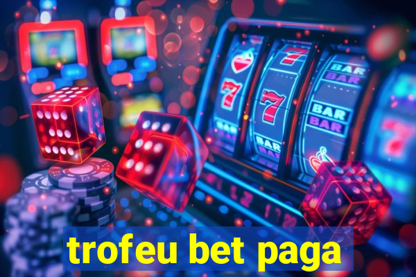 trofeu bet paga