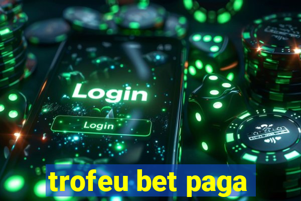 trofeu bet paga