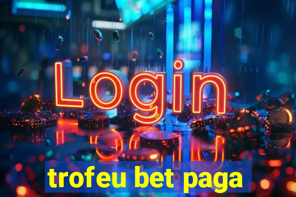 trofeu bet paga