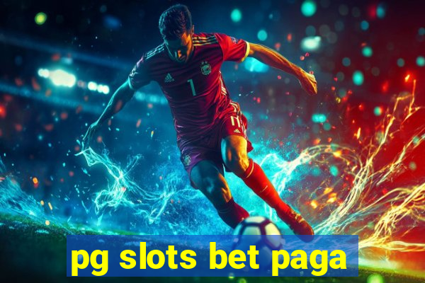 pg slots bet paga