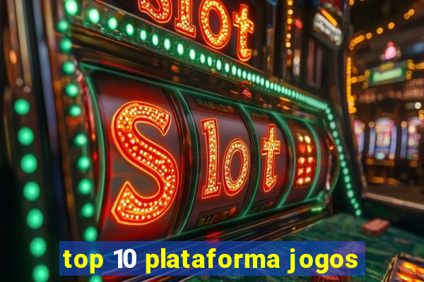 top 10 plataforma jogos