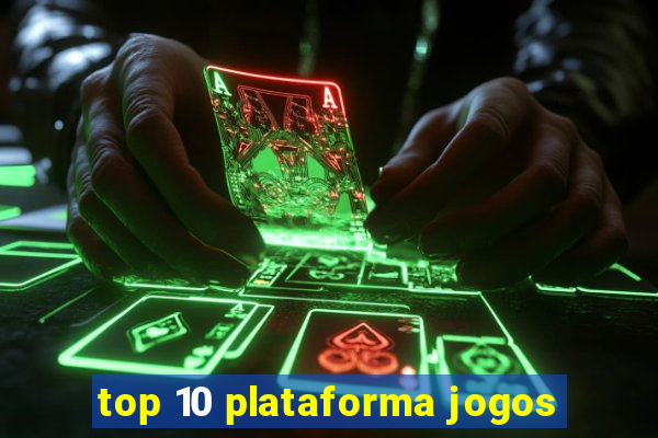 top 10 plataforma jogos