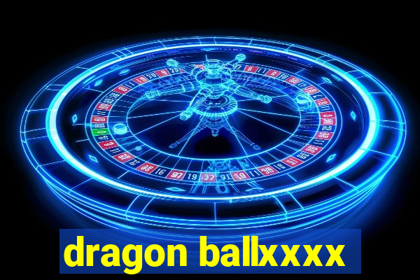 dragon ballxxxx
