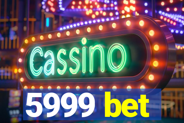 5999 bet