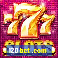 120 bet .com