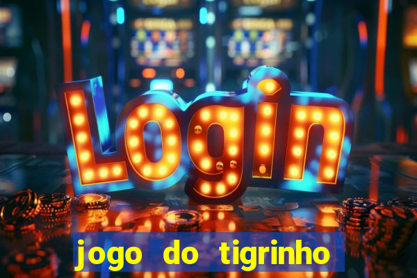 jogo do tigrinho de 2 reais