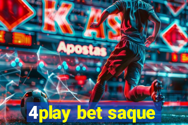 4play bet saque