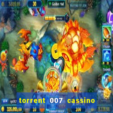 torrent 007 cassino royale legendado