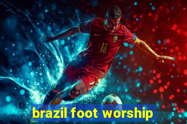brazil foot worship