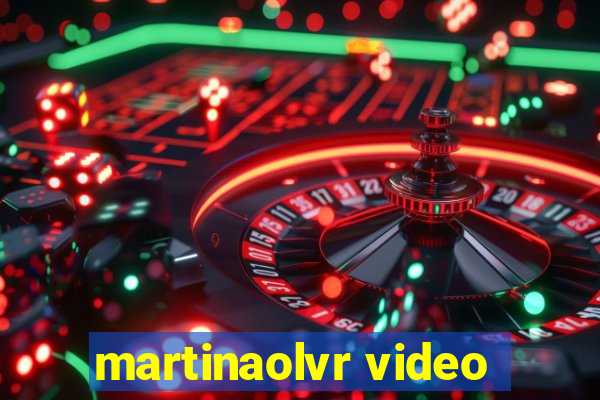 martinaolvr video