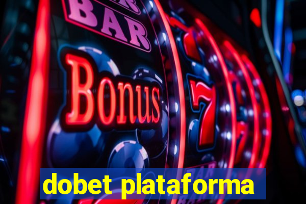 dobet plataforma