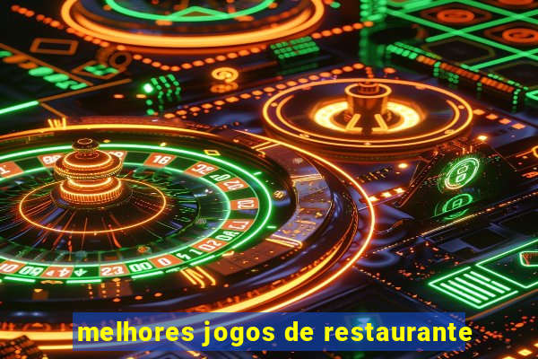 melhores jogos de restaurante