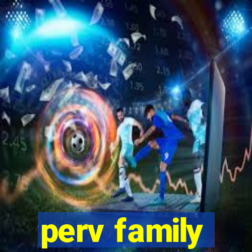 perv family