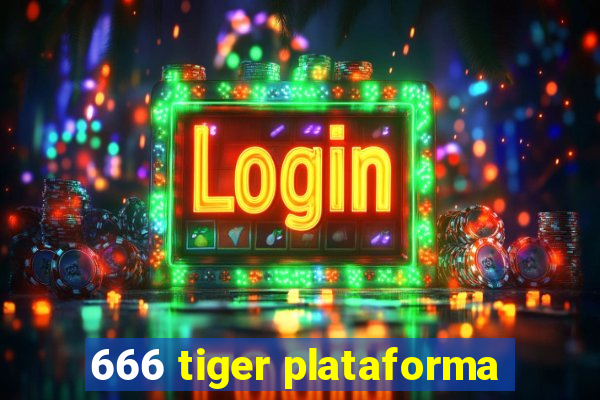 666 tiger plataforma