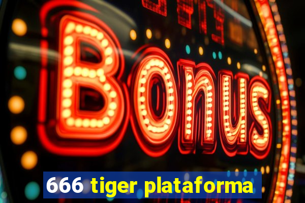 666 tiger plataforma