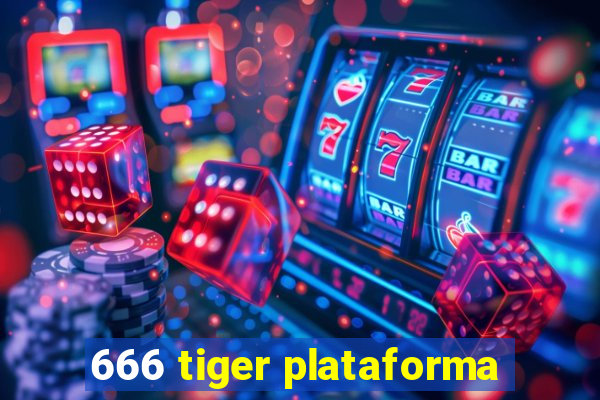 666 tiger plataforma