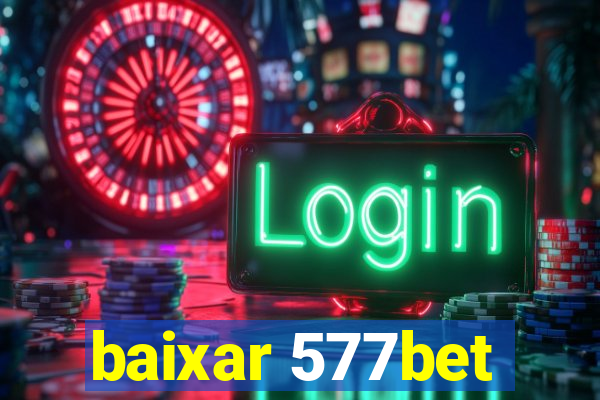 baixar 577bet
