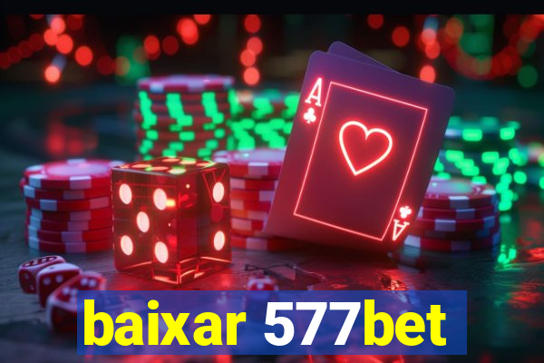 baixar 577bet