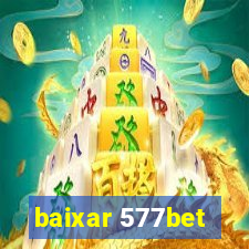 baixar 577bet