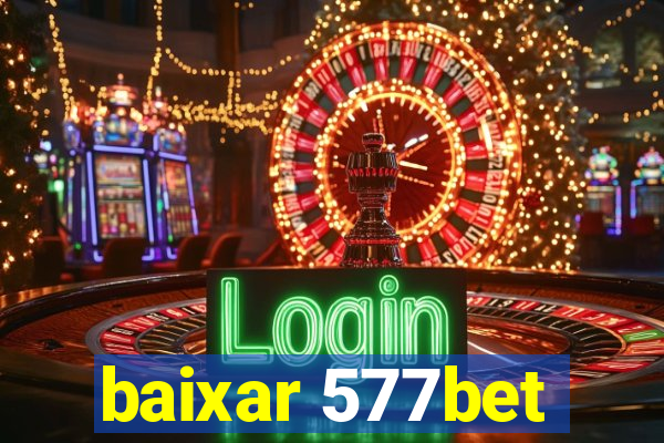 baixar 577bet
