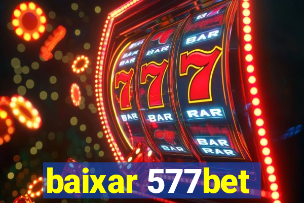 baixar 577bet
