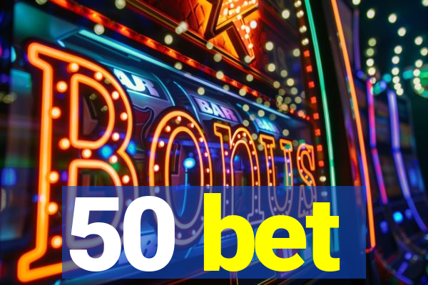 50 bet