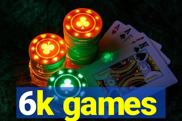 6k games