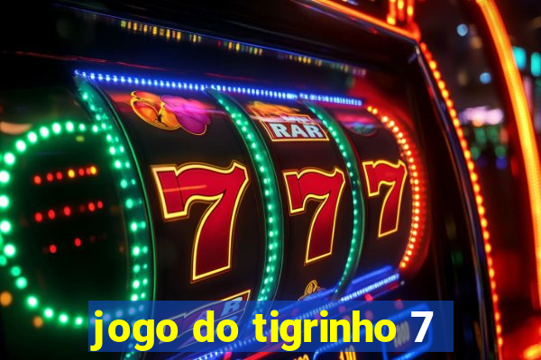 jogo do tigrinho 7