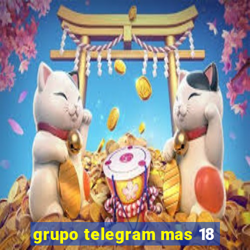 grupo telegram mas 18