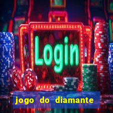 jogo do diamante para ganhar dinheiro