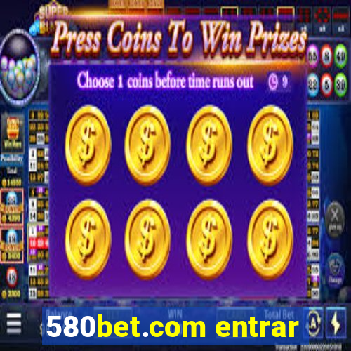 580bet.com entrar