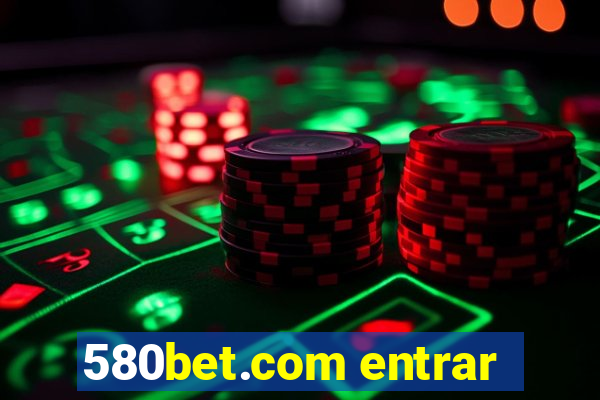 580bet.com entrar