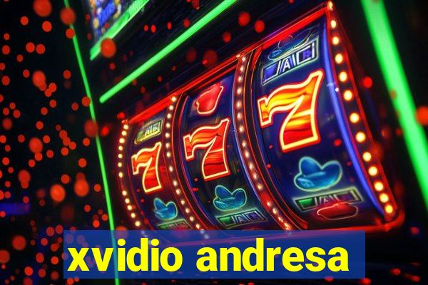 xvidio andresa