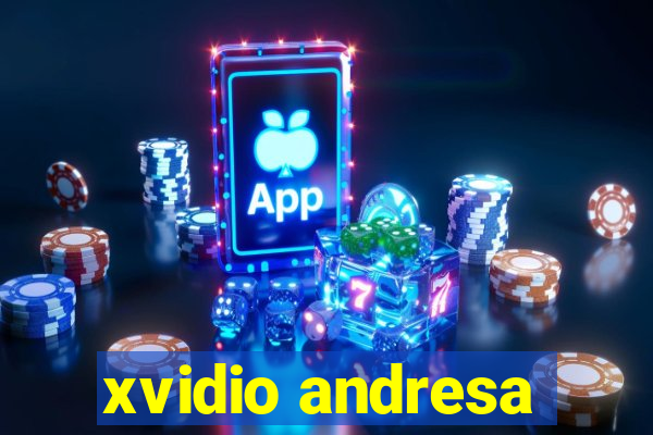 xvidio andresa