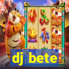 dj bete