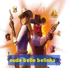 nude belle belinha