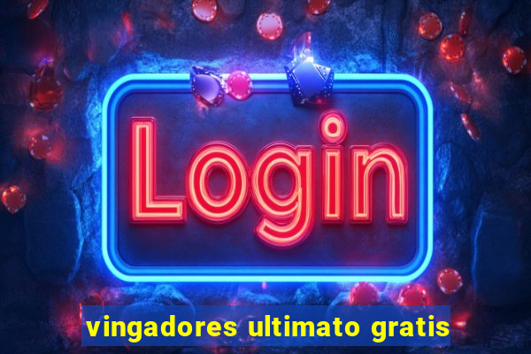 vingadores ultimato gratis