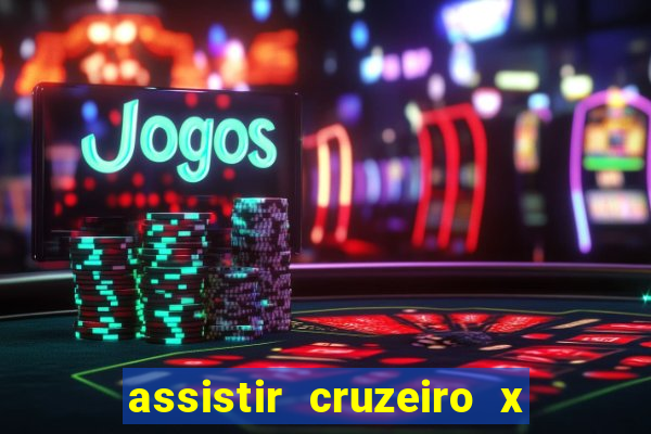 assistir cruzeiro x corinthians ao vivo gratis